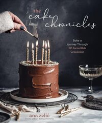 Cake Chronicles: Bake a Journey Through 60 Incredible Creations! цена и информация | Книги рецептов | 220.lv