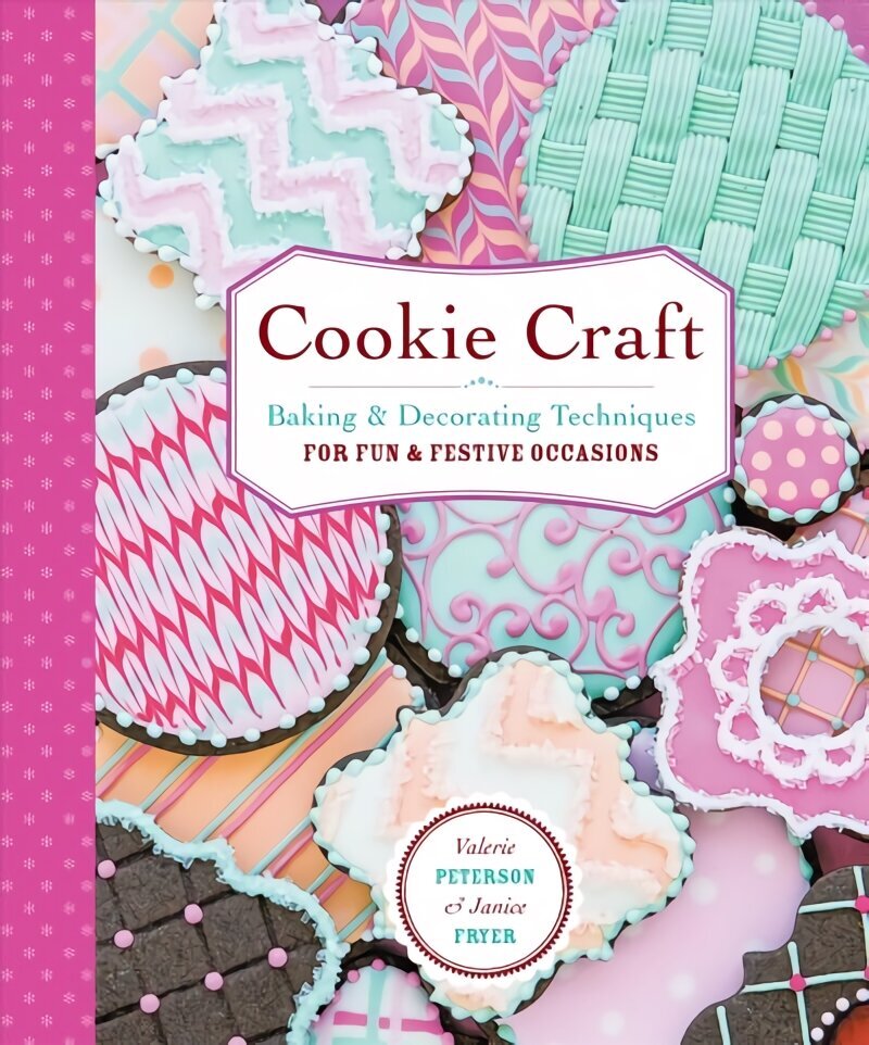 Cookie Craft: Baking & Decorating Techniques for Fun & Festive Occasions цена и информация | Pavārgrāmatas | 220.lv