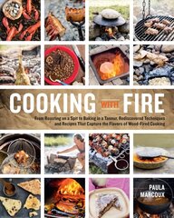 Cooking with Fire: From Roasting on a Spit to Baking in a Tannur, Rediscovered Techniques and Recipes That Capture the Flavors of Wood-Fired Cooking cena un informācija | Pavārgrāmatas | 220.lv