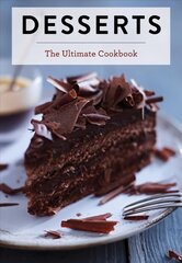 Desserts: The Ultimate Cookbook cena un informācija | Pavārgrāmatas | 220.lv