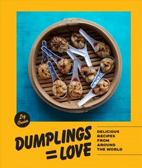 Dumplings = Love: 40 Innovative Recipes From Around the World cena un informācija | Pavārgrāmatas | 220.lv