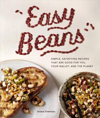 Easy Beans: Simple Satisfying Recipes That Are Good for You, Your Wallet, and the Planet cena un informācija | Pavārgrāmatas | 220.lv