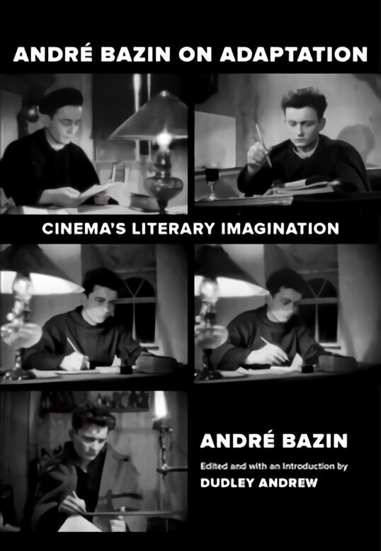 Andre Bazin on Adaptation: Cinema's Literary Imagination цена и информация | Mākslas grāmatas | 220.lv