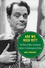 Are We Rich Yet?: The Rise of Mass Investment Culture in Contemporary Britain cena un informācija | Vēstures grāmatas | 220.lv