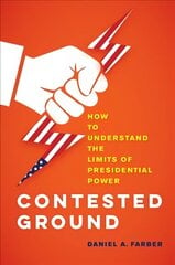 Contested Ground: How to Understand the Limits of Presidential Power цена и информация | Книги по экономике | 220.lv