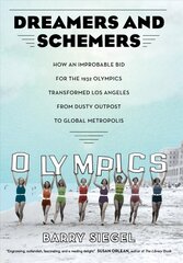 Dreamers and Schemers: How an Improbable Bid for the 1932 Olympics Transformed Los Angeles from Dusty Outpost to Global Metropolis cena un informācija | Vēstures grāmatas | 220.lv