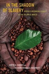 In the Shadow of Slavery: Africa's Botanical Legacy in the Atlantic World цена и информация | Книги по экономике | 220.lv