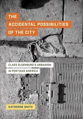 Accidental Possibilities of the City: Claes Oldenburg's Urbanism in Postwar America cena un informācija | Mākslas grāmatas | 220.lv