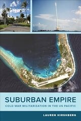 Suburban Empire: Cold War Militarization in the US Pacific cena un informācija | Vēstures grāmatas | 220.lv