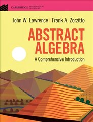Abstract Algebra: A Comprehensive Introduction New edition цена и информация | Книги по экономике | 220.lv