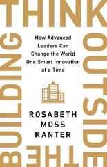 Think Outside The Building: How Advanced Leaders Can Change the World One Smart Innovation at a Time cena un informācija | Ekonomikas grāmatas | 220.lv