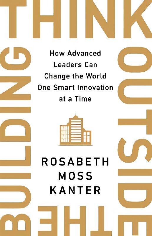 Think Outside The Building: How Advanced Leaders Can Change the World One Smart Innovation at a Time цена и информация | Ekonomikas grāmatas | 220.lv