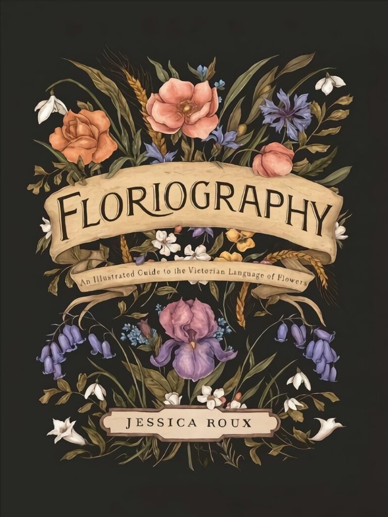 Floriography: An Illustrated Guide to the Victorian Language of Flowers cena un informācija | Grāmatas par veselīgu dzīvesveidu un uzturu | 220.lv