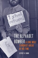 Alphabet Bomber: A Lone Wolf Terrorist Ahead of His Time cena un informācija | Vēstures grāmatas | 220.lv