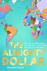 Almighty Dollar: Follow the Incredible Journey of a Single Dollar to See How the Global Economy Really Works cena un informācija | Ekonomikas grāmatas | 220.lv