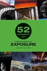 52 Assignments: Photographic Exposure цена и информация | Книги по фотографии | 220.lv