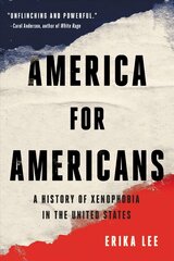 America for Americans: A History of Xenophobia in the United States цена и информация | Исторические книги | 220.lv