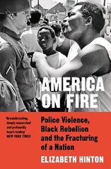 America on Fire: Police Violence, Black Rebellion and the Fracturing of a Nation цена и информация | Исторические книги | 220.lv