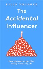 Accidental Influencer: How My Need to Get Likes Nearly Ruined My Life cena un informācija | Ekonomikas grāmatas | 220.lv