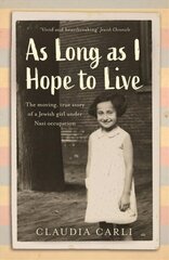 As Long As I Hope to Live: The moving, true story of a Jewish girl under Nazi occupation cena un informācija | Vēstures grāmatas | 220.lv