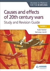 Access to History for the IB Diploma: Causes and effects of 20th century   wars Study and Revision Guide: Paper 2 цена и информация | Исторические книги | 220.lv