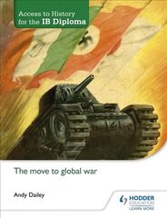 Access to History for the IB Diploma: The move to global war cena un informācija | Vēstures grāmatas | 220.lv