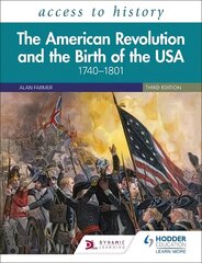 Access to History: The American Revolution and the Birth of the USA   1740-1801, Third Edition цена и информация | Исторические книги | 220.lv