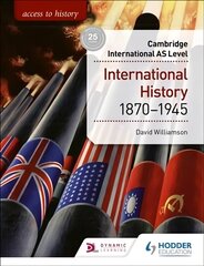 Access to History for Cambridge International AS Level: International   History 1870-1945 цена и информация | Исторические книги | 220.lv