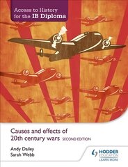 Access to History for the IB Diploma: Causes and effects of 20th-century   wars Second Edition 2nd Revised edition цена и информация | Исторические книги | 220.lv