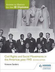 Access to History for the IB Diploma: Civil Rights and social movements in the Americas post-1945 Second Edition 2nd Revised edition cena un informācija | Vēstures grāmatas | 220.lv