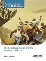 Access to History for the IB Diploma: The Great Depression and the Americas 1929-39 cena un informācija | Vēstures grāmatas | 220.lv