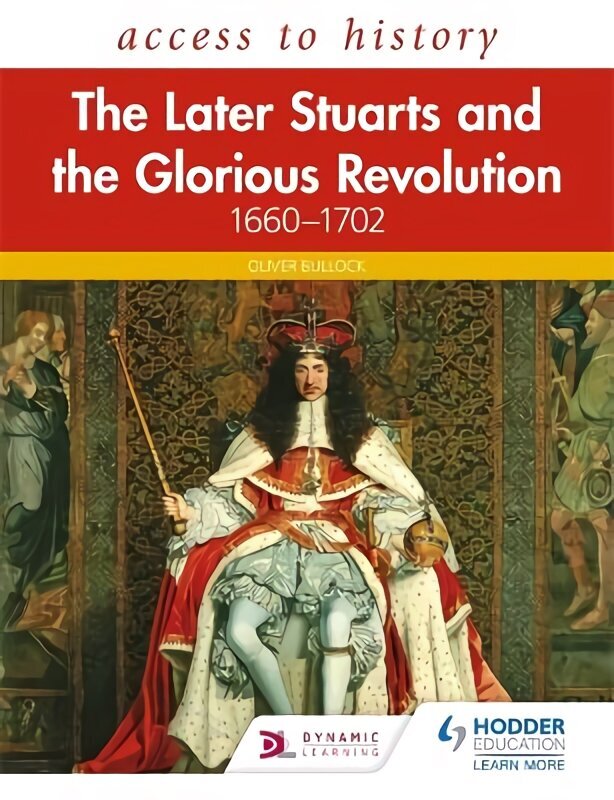 Access to History: The Later Stuarts and the Glorious Revolution 1660-1702 cena un informācija | Vēstures grāmatas | 220.lv