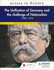 Access to History: The Unification of Germany and the Challenge of Nationalism 1789-1919, Fifth Edition cena un informācija | Vēstures grāmatas | 220.lv