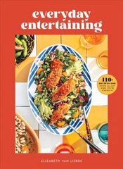 Everyday Entertaining Cookbook: 125 Recipes for Going All Out When You're Staying In цена и информация | Книги рецептов | 220.lv