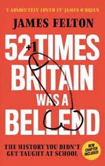 52 Times Britain was a Bellend: The History You Didn't Get Taught At School цена и информация | Исторические книги | 220.lv