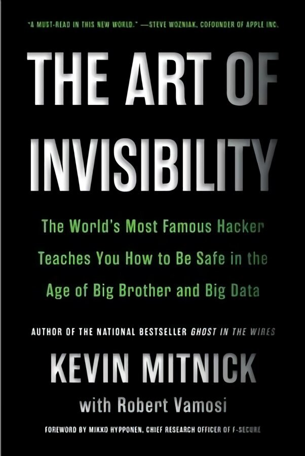 Art of Invisibility: The World's Most Famous Hacker Teaches You How to Be Safe in the Age of Big Brother and Big Data цена и информация | Ekonomikas grāmatas | 220.lv