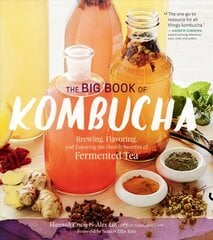 Big Book of Kombucha: Brewing, Flavoring, and Enjoying the Health Benefits of Fermented Tea cena un informācija | Pavārgrāmatas | 220.lv