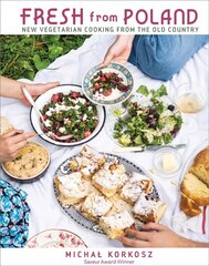 Fresh From Poland: New Vegetarian Cooking from the Old Country цена и информация | Книги рецептов | 220.lv