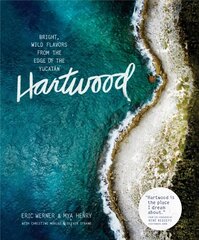 Hartwood: Bright, Wild Flavors from the Edge of the Yucatan цена и информация | Книги рецептов | 220.lv
