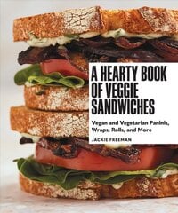 Hearty Book of Veggie Sandwiches: Vegan and Vegetarian Paninis, Wraps, Rolls, and More cena un informācija | Pavārgrāmatas | 220.lv