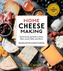 Home Cheese Making, 4th Edition: From Fresh and Soft to Firm, Blue, Goat's   Milk and More; Recipes for 100 Favorite Cheeses: From Fresh and Soft to Firm, Blue, Goat's Milk, and More - Recipes for 100   Favorite Cheeses цена и информация | Книги рецептов | 220.lv