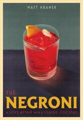 Negroni: A Love Affair with a Classic Cocktail cena un informācija | Pavārgrāmatas | 220.lv