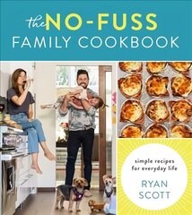 No-Fuss Family Cookbook: Simple Recipes for Everyday Life цена и информация | Книги рецептов | 220.lv