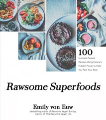 Rawsome Superfoods: 100 Nutrient-Packed Recipes Using Nature's Hidden Power to Help You Feel   Your Best цена и информация | Книги рецептов | 220.lv