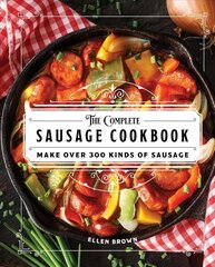 Complete Sausage Cookbook: Make Over 300 Kinds of Sausage cena un informācija | Pavārgrāmatas | 220.lv