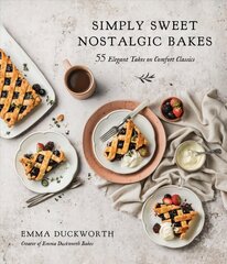 Simply Sweet Nostalgic Bakes: 55 Elegant Takes on Comfort Classics цена и информация | Книги рецептов | 220.lv