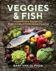 Veggies and Fish: Inspired New Recipes for Plant-Forward Pescatarian Cooking цена и информация | Книги рецептов | 220.lv