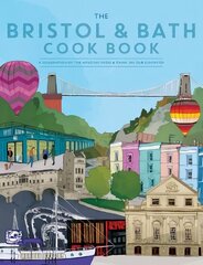 Bristol and Bath Cook Book: A celebration of the amazing food and drink on our doorstep. cena un informācija | Pavārgrāmatas | 220.lv