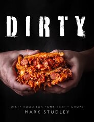 Dirty: Dirty Food For Your Filthy Chops cena un informācija | Pavārgrāmatas | 220.lv