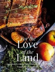 For the Love of the Land: A Cook Book to Celebrate British Farmers and their Food цена и информация | Книги рецептов | 220.lv